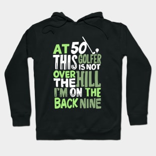 At 50 This Golfer Is Not Over The Hill Hoodie